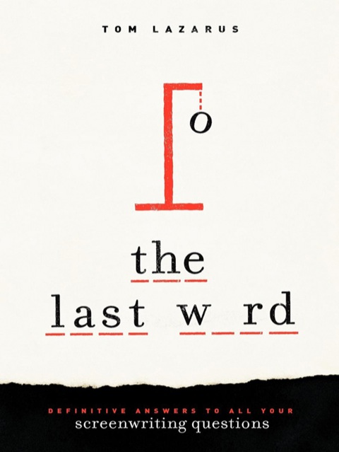 Cover image for book The Last Word: Definitive Answers to All Your Screenwriting Questions