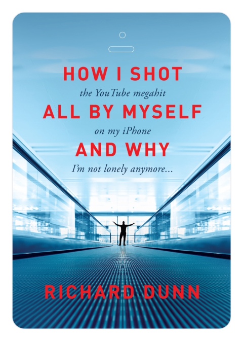Cover image for book How I Shot the YouTube Megahit “All by Myself” on My iPhone and Why I’m Not Lonely Anymore