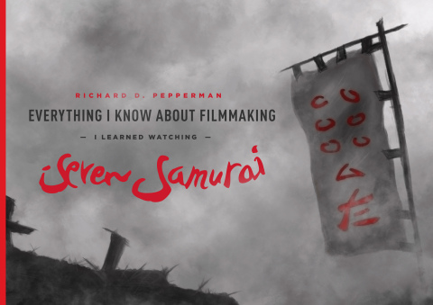 Cover image for book Everything I Know About Filmmaking I Learned Watching Seven Samurai
