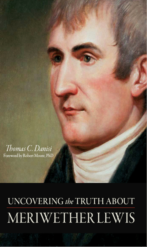 Uncovering the Truth About Meriwether Lewis 