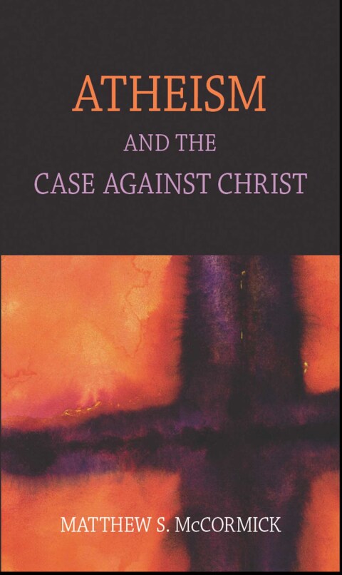Cover image for book Atheism And The Case Against Christ