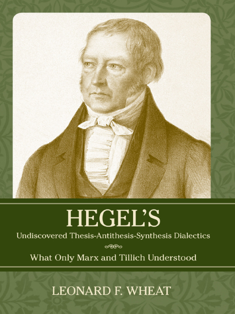 Cover image for book Hegel's Undiscovered Thesis-Antithesis-Synthesis Dialectics