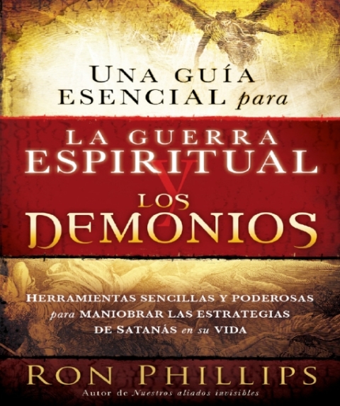 Una guia esencial para la guerra espiritual y los demonios