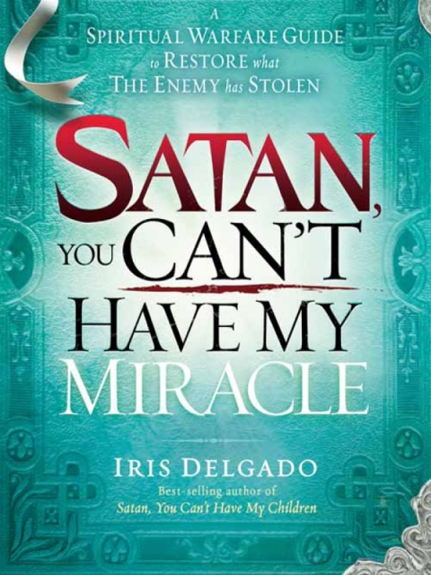 Cover image for book Satan, You Can't Have My Miracle
