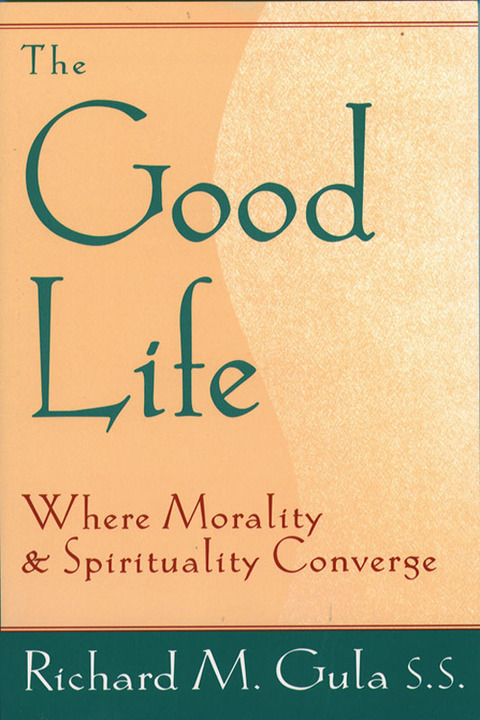 Cover image for book Good Life, The: Where Morality and Spirituality Converge