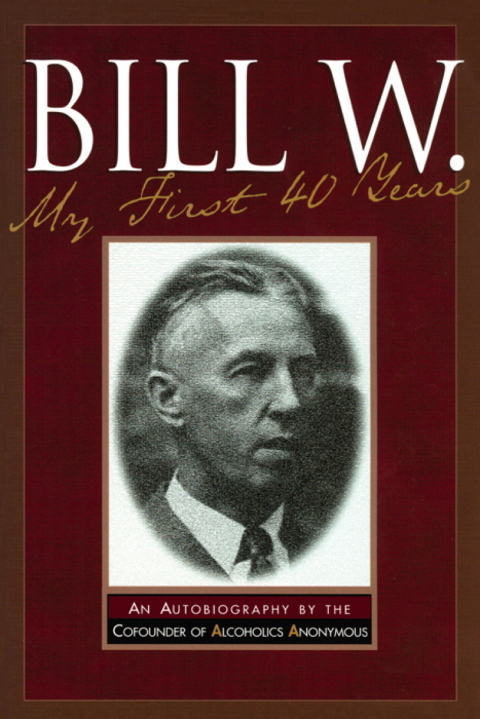 Cover image for book Bill W My First 40 Years