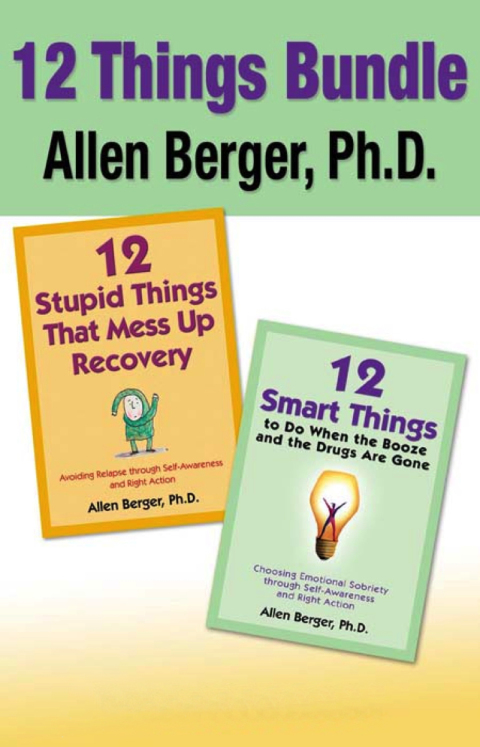 Cover image for book 12 Stupid Things That Mess Up Recovery & 12 Smart Things to Do When the Booze an