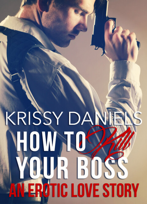 Cover image for book How to Kill Your Boss - An Erotic Love Story