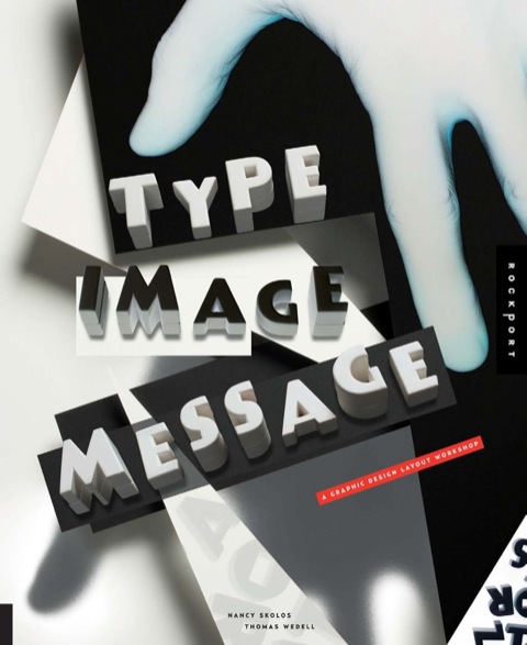 Cover image for book Type, Image, Message: A Graphic Design Layout Workshop