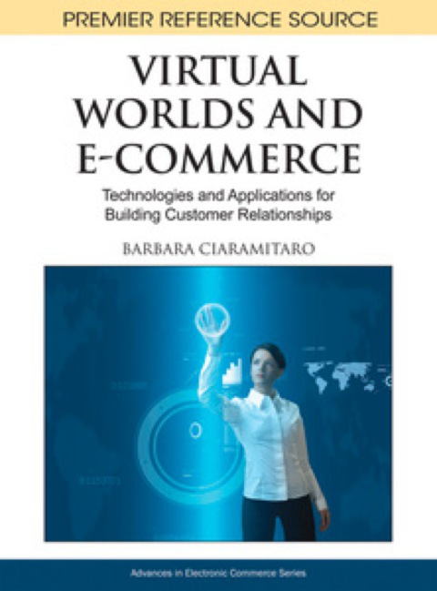 Cover image for book Virtual Worlds and E-Commerce: Technologies and Applications for Building Customer Relationships