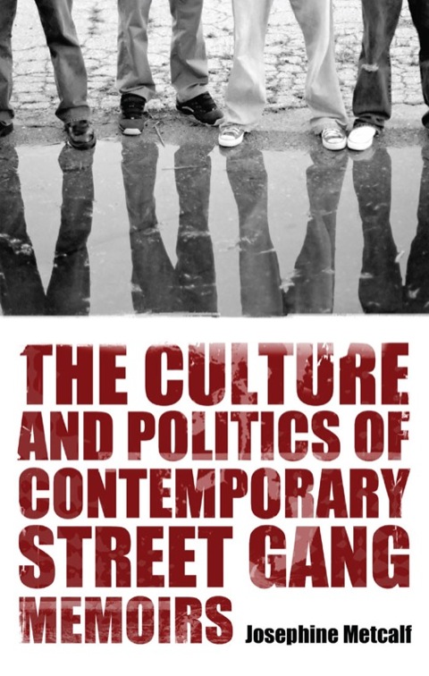Cover image for book The Culture and Politics of Contemporary Street Gang Memoirs