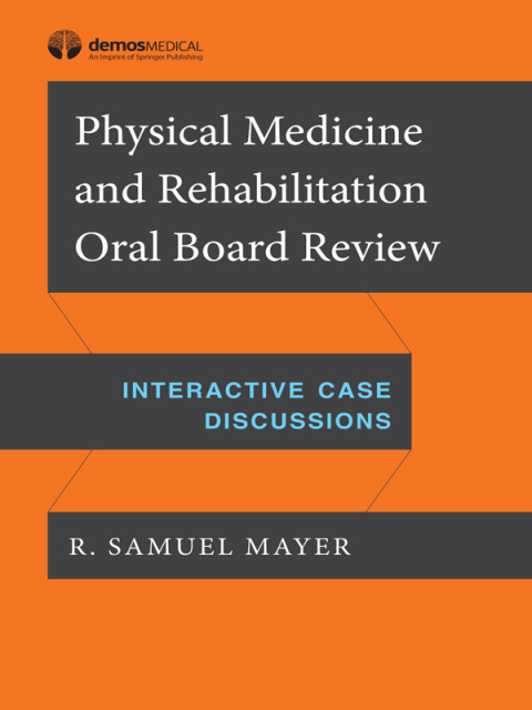 Cover image for book Physical Medicine and Rehabilitation Oral Board Review