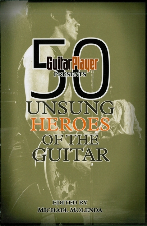 Cover image for book Guitar Player Presents 50 Unsung Heroes of the Guitar