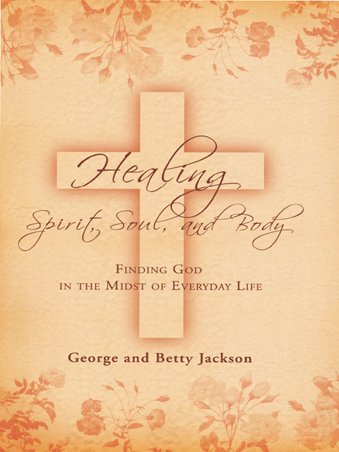 Cover image for book Healing of the Spirit, Soul and Body
