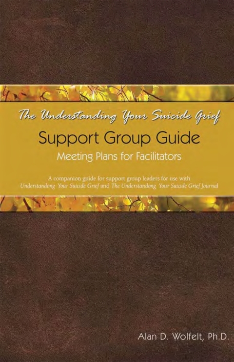 Cover image for book The Understanding Your Suicide Grief Support Group Guide