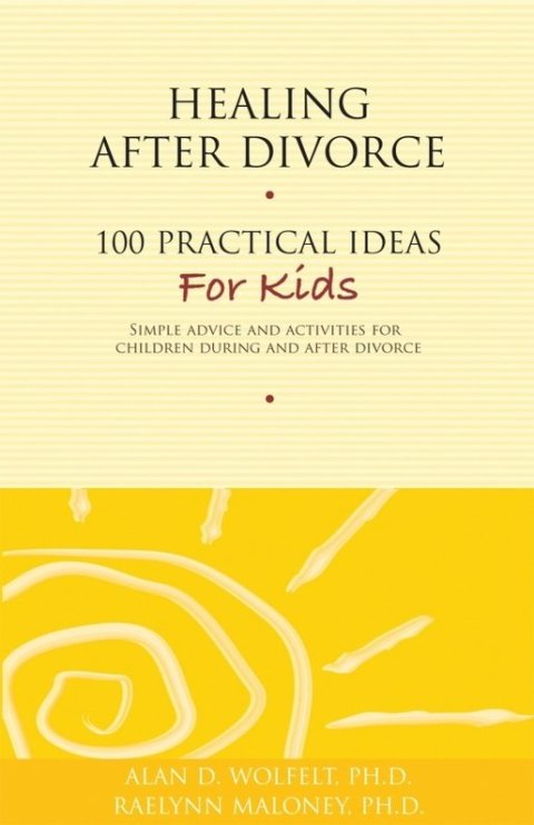 Cover image for book Healing After Divorce: 100 Practical Ideas for Kids