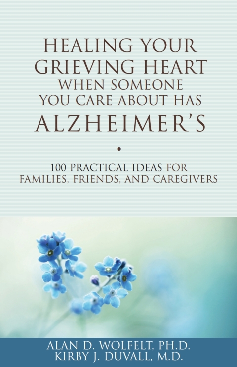 Cover image for book Healing Your Grieving Heart When Someone You Care About Has Alzheimer's