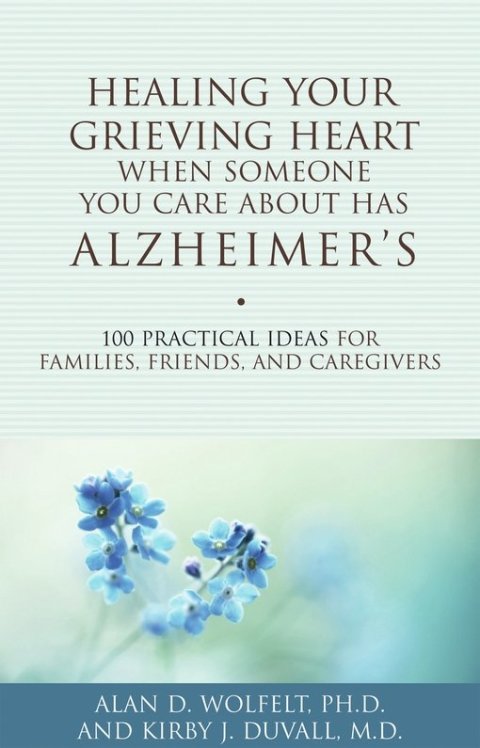 Cover image for book Healing Your Grieving Heart When Someone You Care About Has Alzheimer's