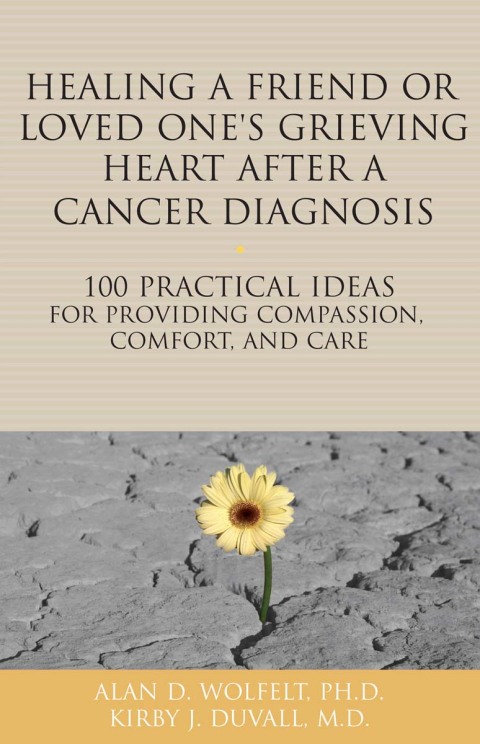 Cover image for book Healing a Friend or Loved One's Grieving Heart After a Cancer Diagnosis
