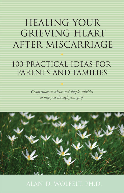 Cover image for book Healing Your Grieving Heart After Miscarriage