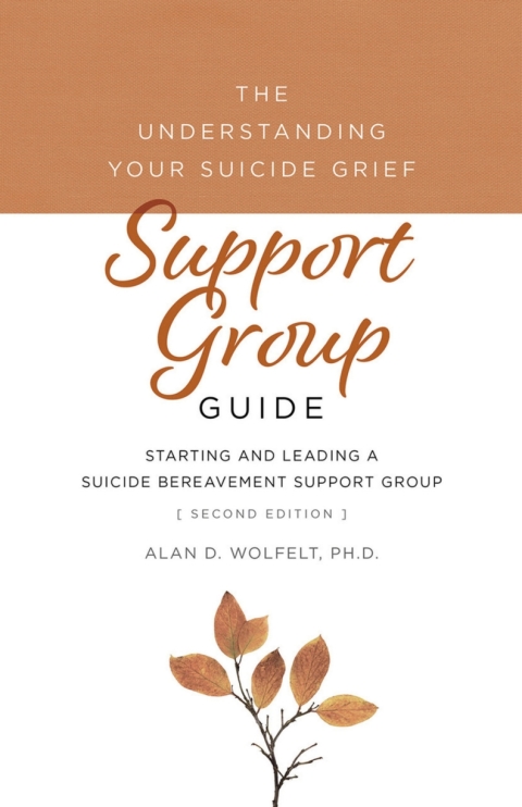 Cover image for book The Understanding Your Suicide Grief Support Group Guide