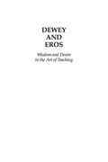 Dewey and Eros: Wisdom and Desire in the Art of Teaching - Jim Garrison