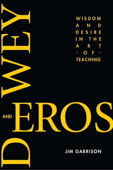 Cover image for book Dewey and Eros Wisdom and Desire in the Art of Teaching