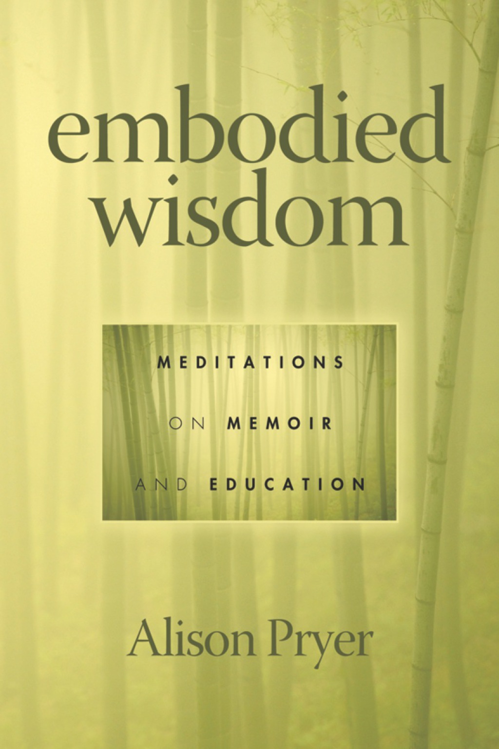 Embodied Wisdom: Meditations on Memoir and Education (eBook Rental) - Alison Pryer,