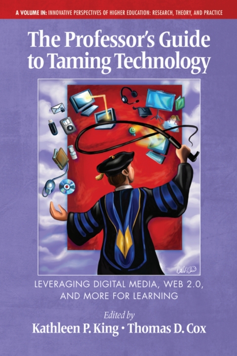 Cover image for book The Professor's Guide to Taming Technology Leveraging Digital Media, Web 2.0