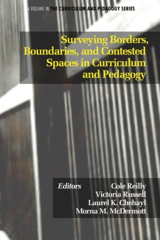 Surveying Borders, Boundaries, and Contested Spaces in Curriculum and Pedagogy