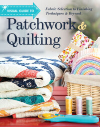 صورة الغلاف: Visual Guide to Patchwork & Quilting 9781617455612