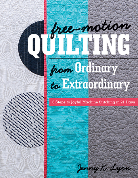 Cover image for book Free-Motion Quilting from Ordinary to Extraordinary