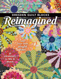 Cover image: Dresden Quilt Blocks Reimagined 9781617457937