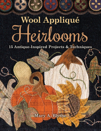 صورة الغلاف: Wool Appliqué Heirlooms 9781617458156