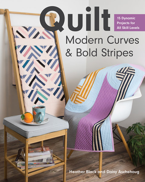 Cover image for book Quilt Modern Curves & Bold Stripes