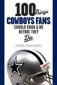 صورة الغلاف: 100 Things Cowboys Fans Should Know & Do Before They Die 9781600780806