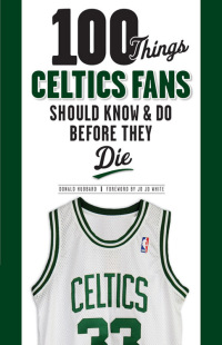 صورة الغلاف: 100 Things Celtics Fans Should Know &amp; Do Before They Die 1st edition 9781600784118