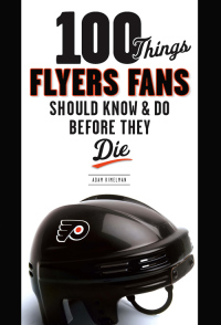 صورة الغلاف: 100 Things Flyers Fans Should Know & Do Before They Die 9781600783968