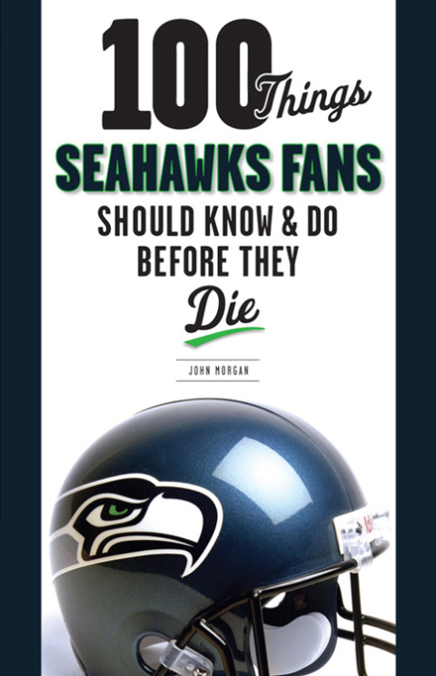 Cover image for book 100 Things Seahawks Fans Should Know &amp; Do Before They Die