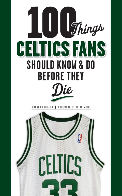 Cover image for book 100 Things Celtics Fans Should Know &amp; Do Before They Die