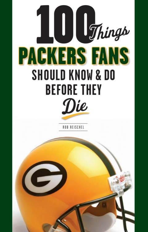 Cover image for book 100 Things Packers Fans Should Know &amp; Do Before They Die