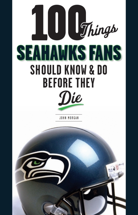 Cover image for book 100 Things Seahawks Fans Should Know &amp; Do Before They Die