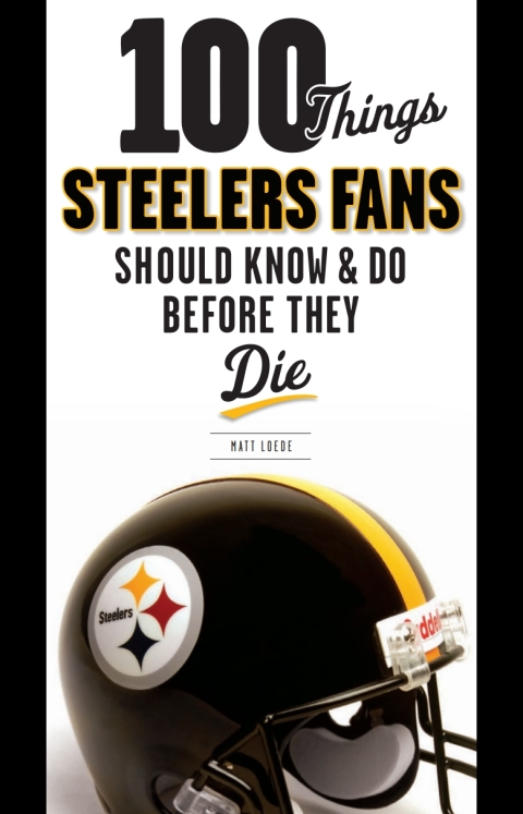Cover image for book 100 Things Steelers Fans Should Know &amp; Do Before They Die