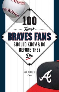 صورة الغلاف: 100 Things Braves Fans Should Know &amp; Do Before They Die 1st edition 9781600785559