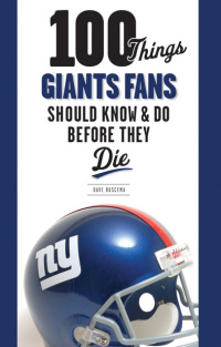 صورة الغلاف: 100 Things Giants Fans Should Know & Do Before They Die 9781600785719