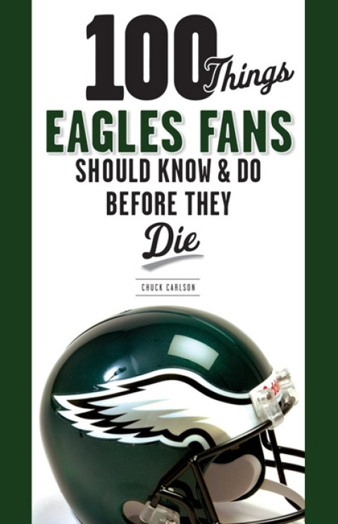 Cover image for book 100 Things Eagles Fans Should Know & Do Before They Die