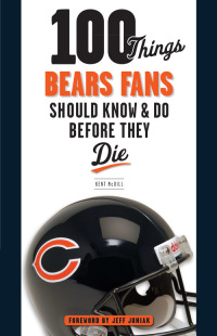 صورة الغلاف: 100 Things Bears Fans Should Know & Do Before They Die 9781600784125