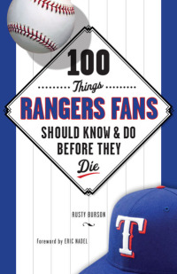 صورة الغلاف: 100 Things Rangers Fans Should Know &amp; Do Before They Die 1st edition 9781600786426