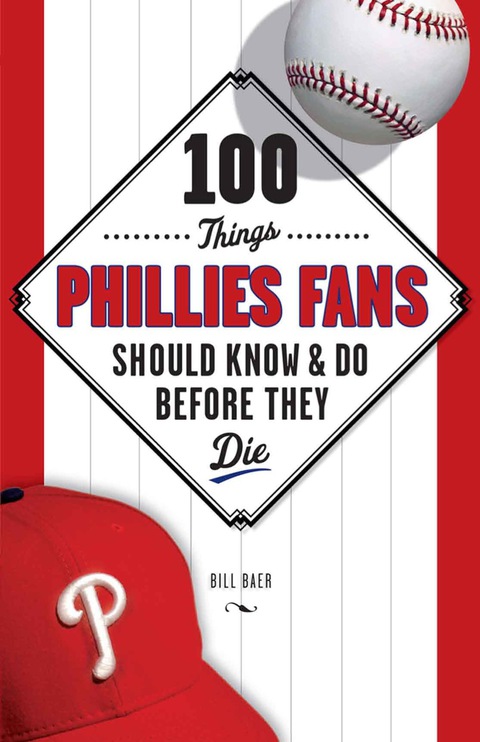 Cover image for book 100 Things Phillies Fans Should Know & Do Before They Die