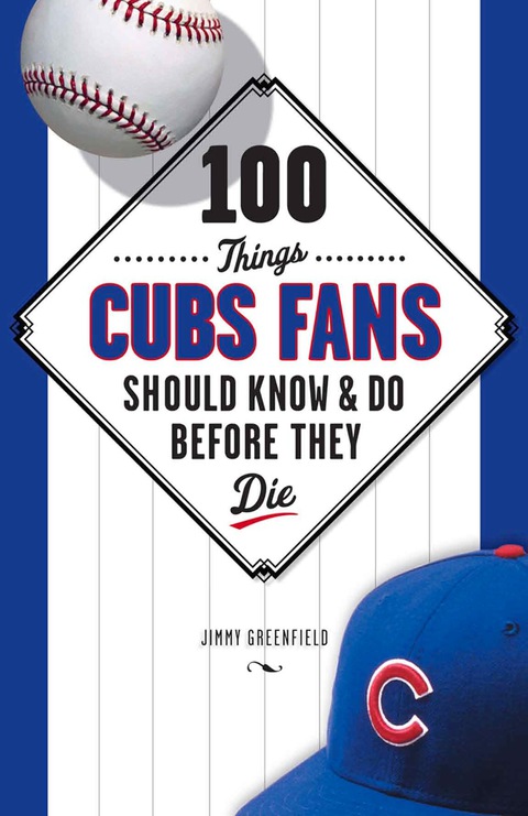 Cover image for book 100 Things Cubs Fans Should Know &amp; Do Before They Die